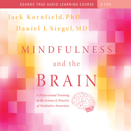 Title details for Mindfulness and the Brain by Jack Kornfield - Wait list